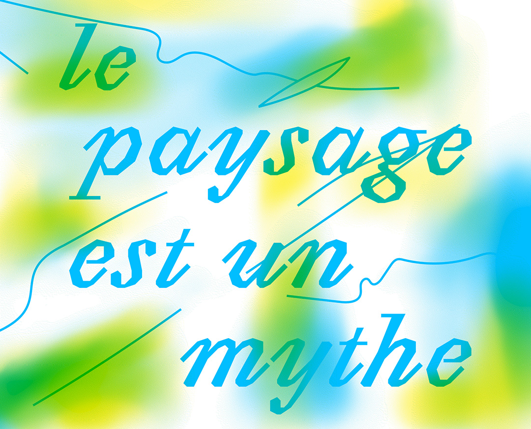 Exposition : Le paysage est un mythe